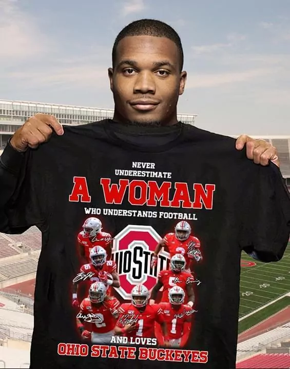 Never Underestimate Woman Understands Football And Loves Ohio State Buckeyes...