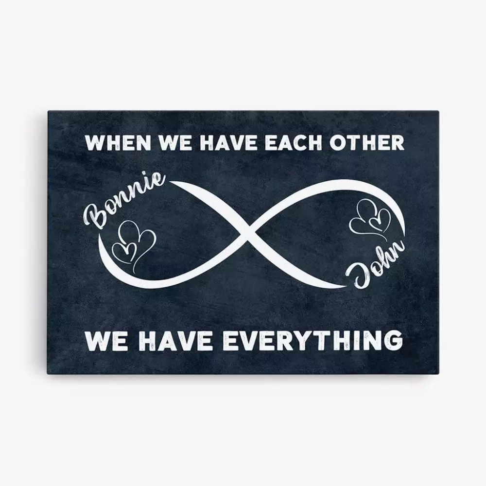 when we have each other personalised gifts canvas for couples lovers